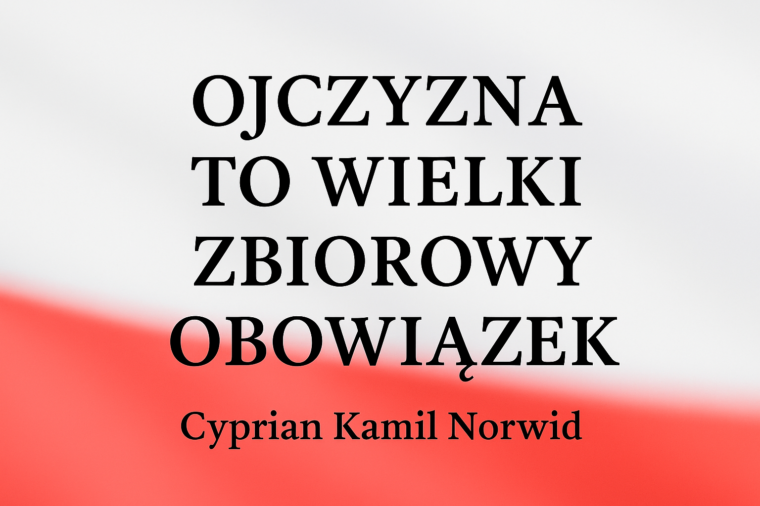 🇵🇱   Ojczyzna — to wielki zbiorowy obowiązek